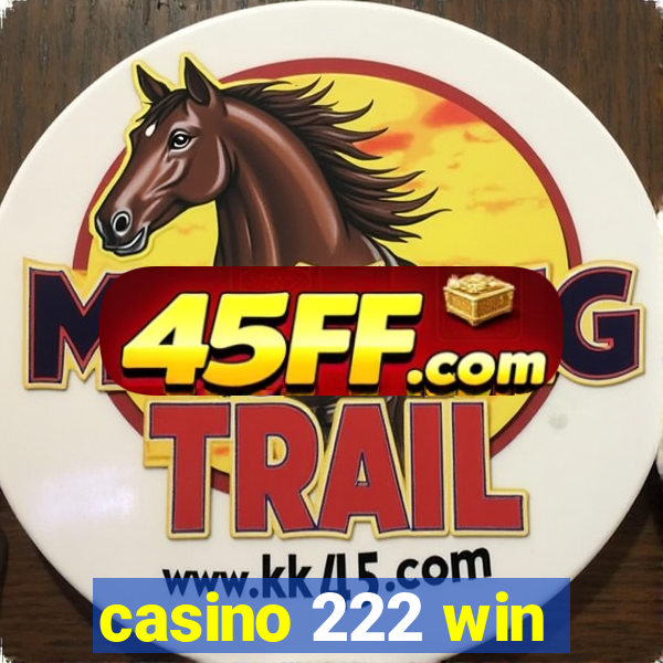 casino 222 win